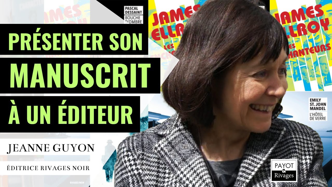Comment présenter son manuscrit à un éditeur : conseils de Jeanne Guyon (Rivages/Noir)