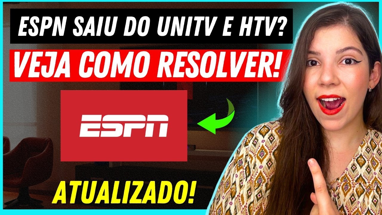 ESPN ACABOU NO UNITV E HTV? ESPN SAIU DO UNITV? ESPN SAIU DO HTV? - VEJA COMO RESOLVER O PROBLEMA!