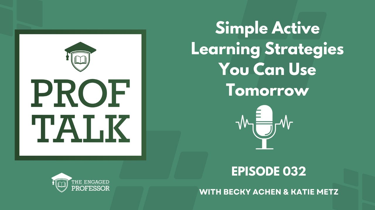 Episode 032 - Prof Talk Pod - Simple Active Learning Strategies You Can Use Tomorrow