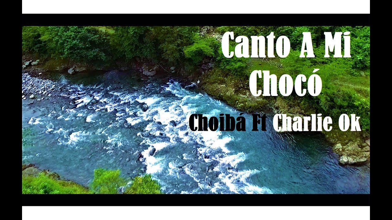 Choibá ft Charlie Ok - Canto A Mi Chocó