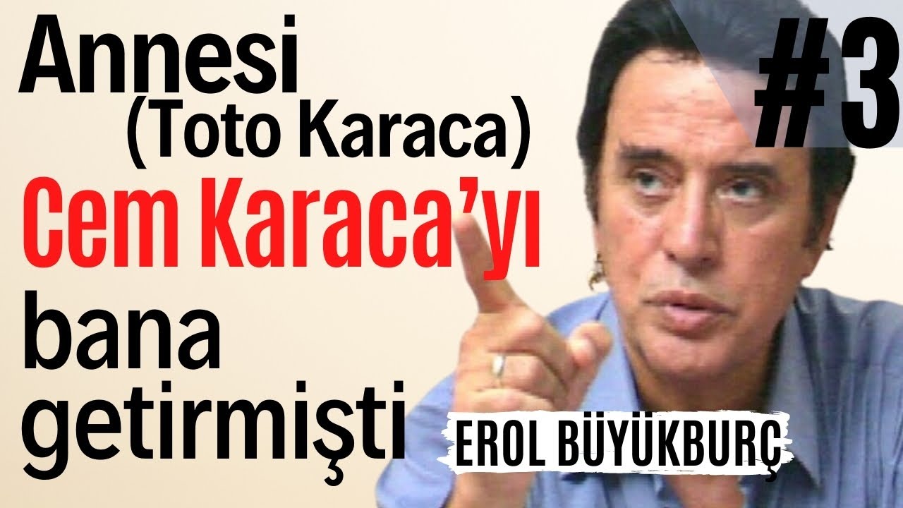 Erol Büyükburç: “Annesi Cem Karaca’yı bana getirmişti” (Söyleşi)