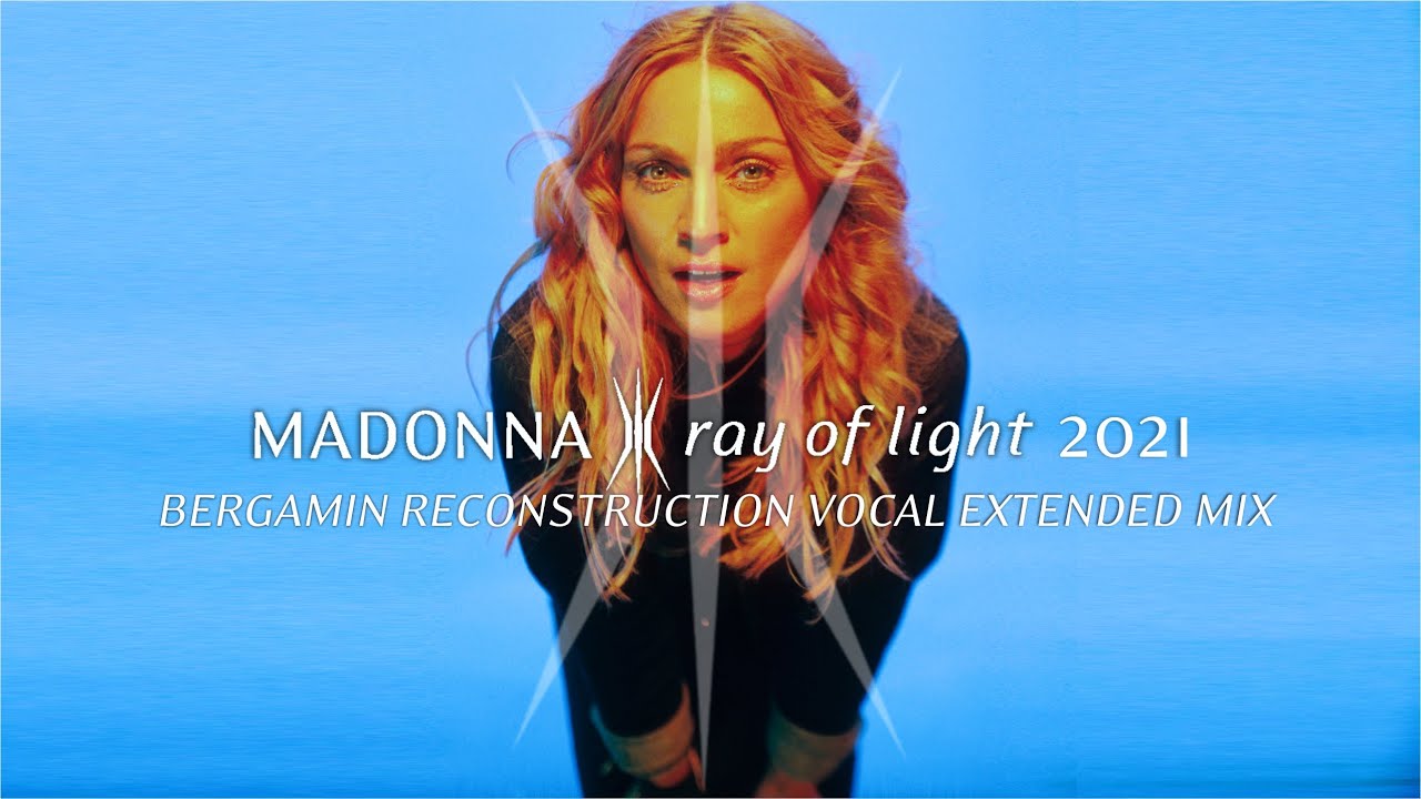 Ray Of Light 2021 (Bergamin Reconstruction Vocal Extended Mix)(Madonna)