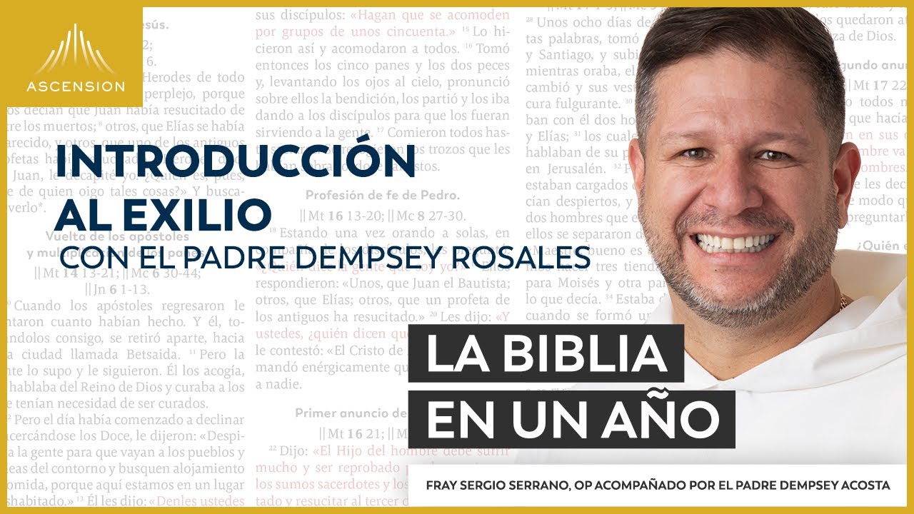 Introducción al exilio — La Biblia en un Año (con Fray Sergio Serrano, OP)