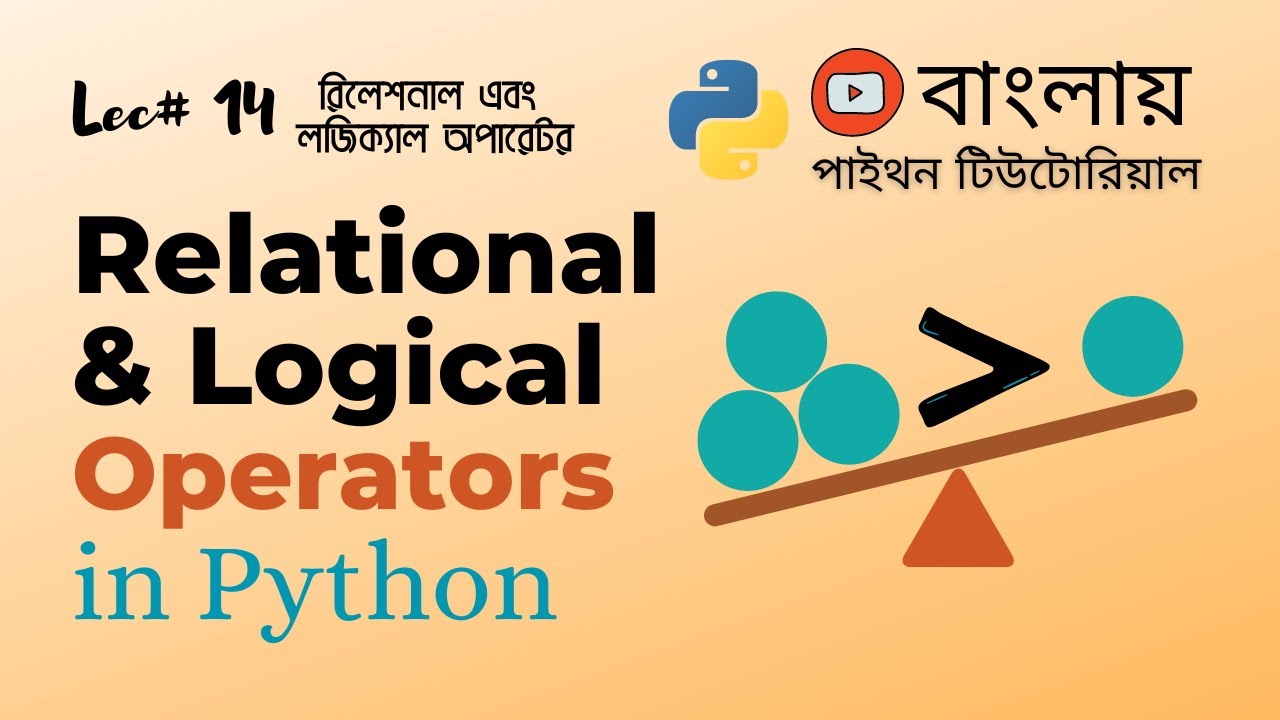 পাইথন #14: Relational (Comparison) & Logical (Binary) Operators in Python | Python Tutorial Bangla