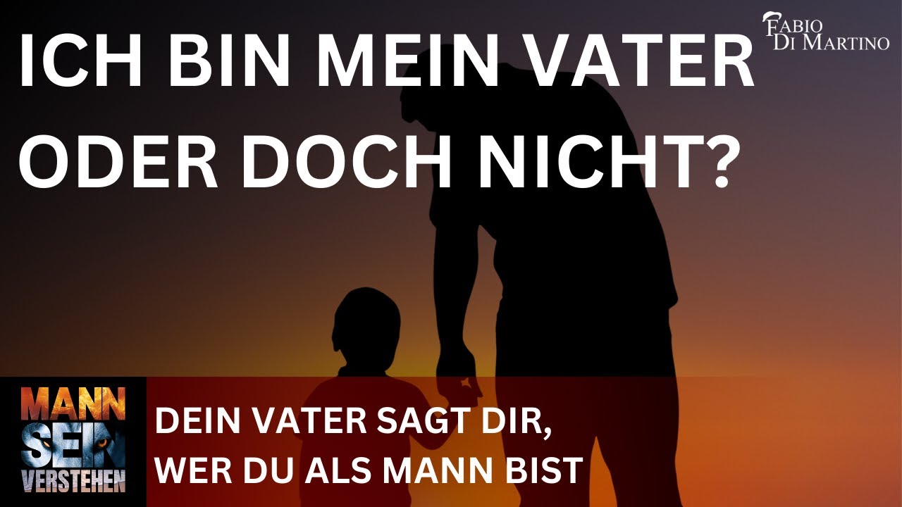 Podcast: Mann Sein Verstehen - Folge 13 - Dein Vater bestimmt wer du als Mann bist