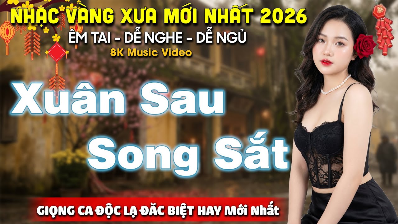 Xuân Sau Song Sắt ➤ Ca Nhạc BOLERO Trữ Tình TUYỂN CHỌN Nghe CỰC HAY ➤ Nhạc Vàng Chọn Lọc CỰC ÊM TAI