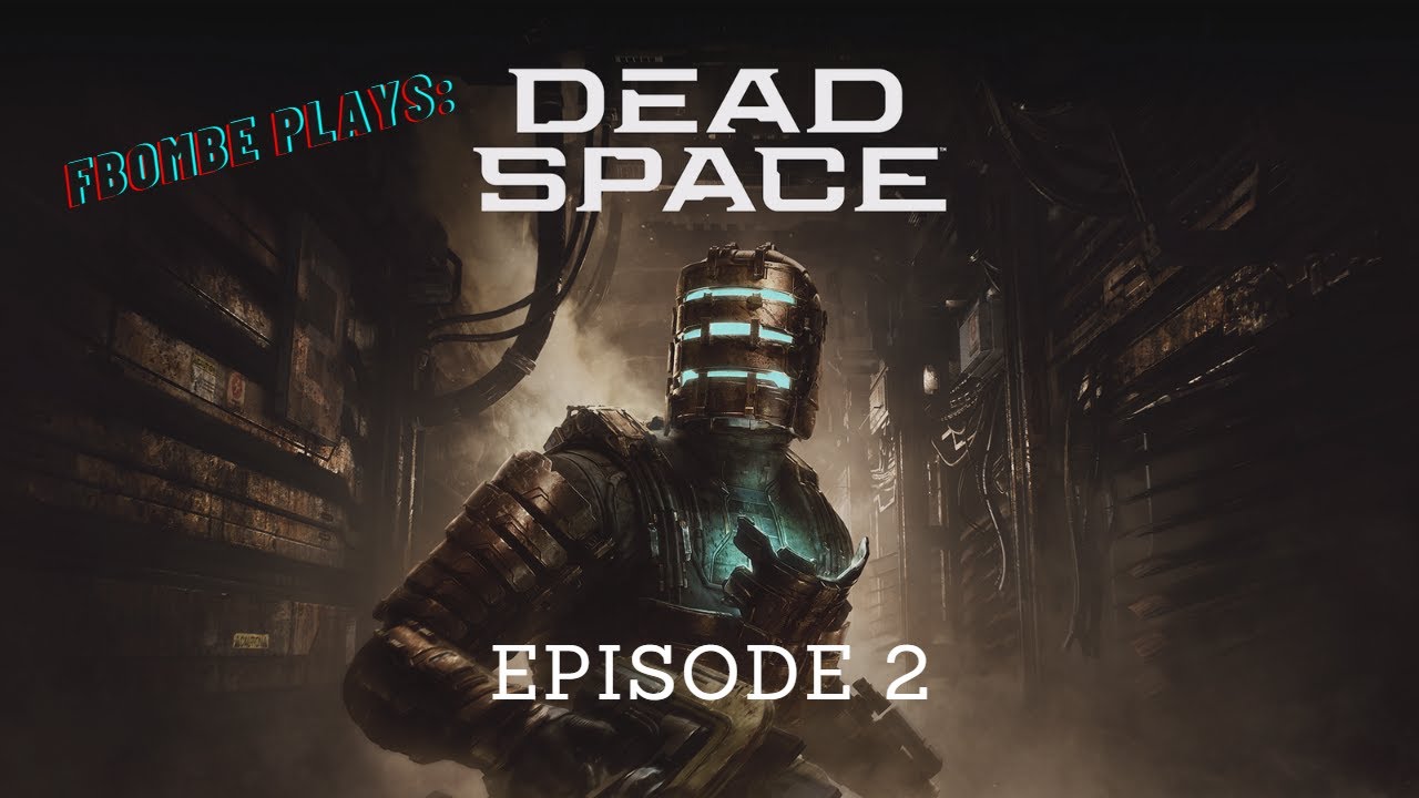 Fbombe Plays: Dead Space (2023) - Episode 2