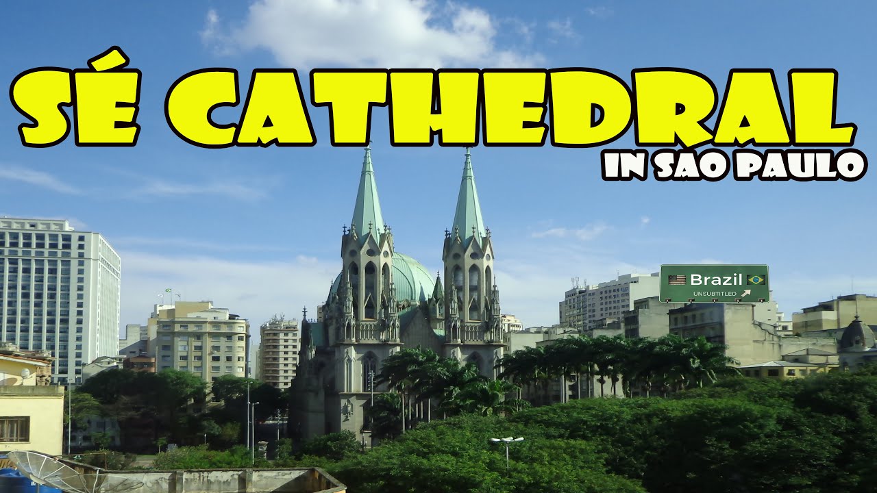 ПРЕКРАСНЫЙ КАФЕДРАЛЬНЫЙ СОБОР В СЕРДЦЕ САН-ПАУЛУ - SÉ CATHEDRAL