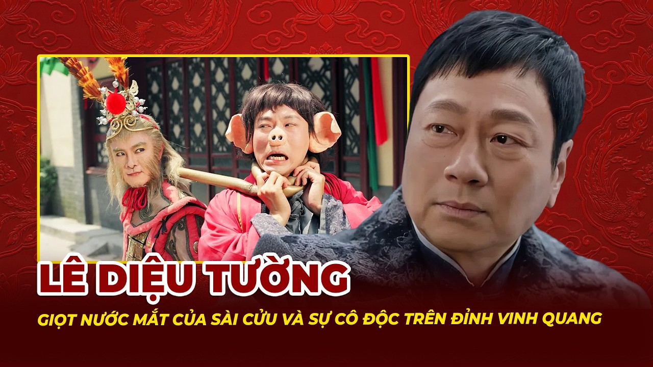 Lê Diệu Tường: Giọt Nước Mắt Của Sài Cửu Và Sự Cô Độc Trên Đỉnh Vinh Quang | Tệp Tin Mật