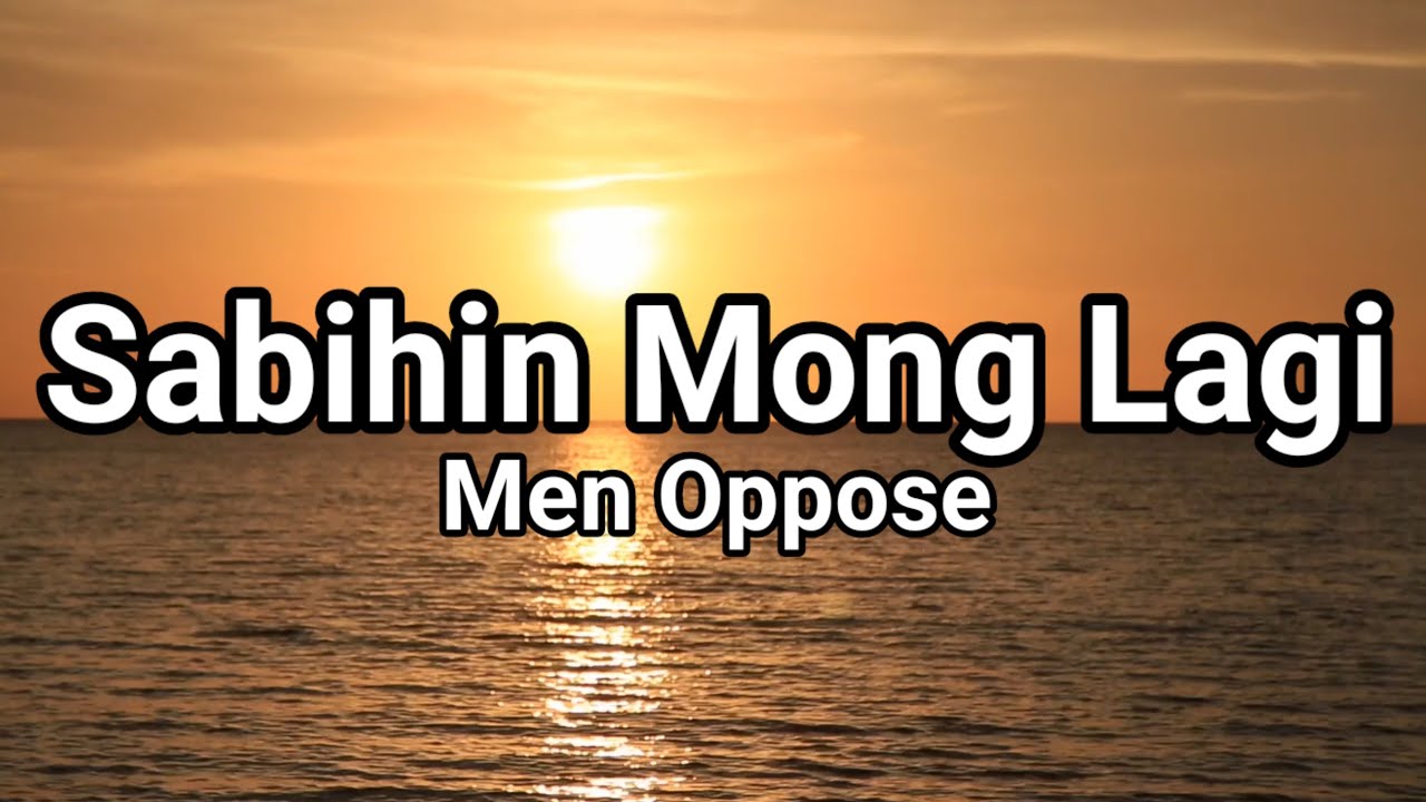 Men Oppose - Sabihin Mong Lagi (Lyrics)