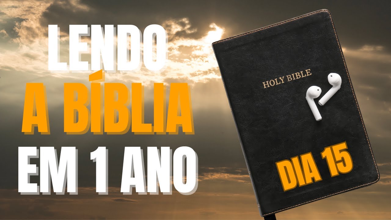 Leia a Bíblia Comigo em Um Ano - Dia 15 (Versão King James Atualizada KJA)