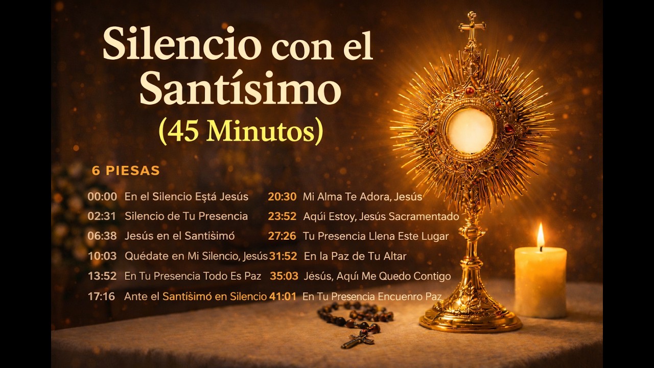 Silencio con el Santísimo (45 Minutos) | Música Católica de Adoración