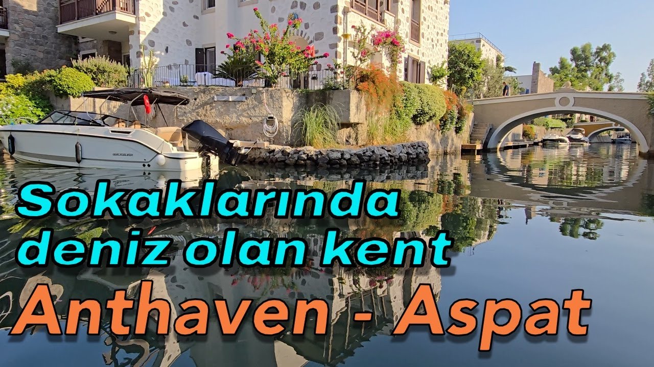 Anthaven Aspat, Sokaklarında deniz olan kent ! Sıfırdan var edilmiş harika bir Liman Kent !
