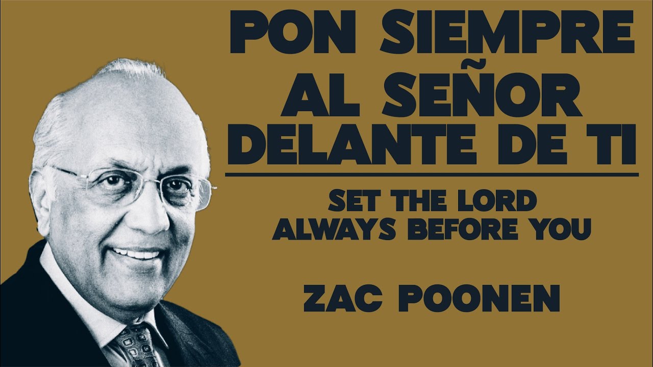 Pon siempre al Señor delante de ti - Set The Lord Always Before You. Zac Poonen