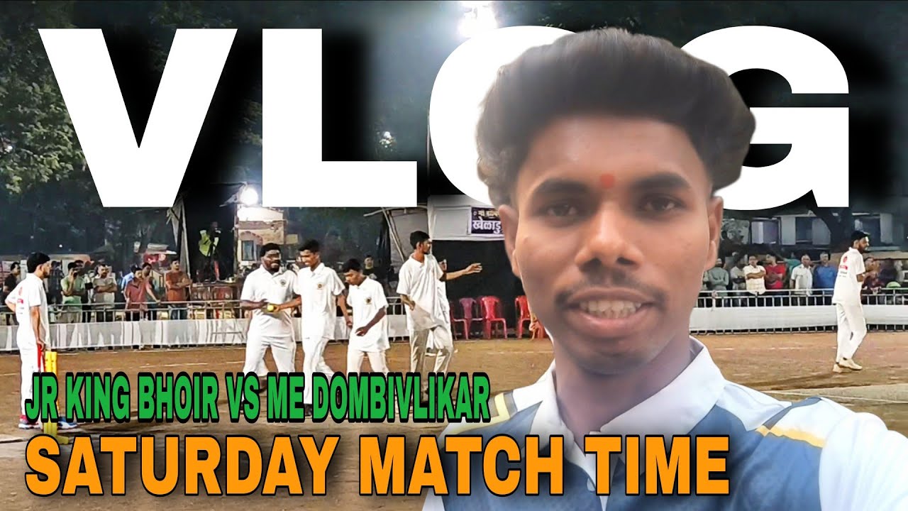 SATURDAY MATCH TIME VLOG | ME DOMBIVLIKAR VS JR KING BHOIR | MAGNIFICENT MATCH | VLOG NO 85 #vlog 