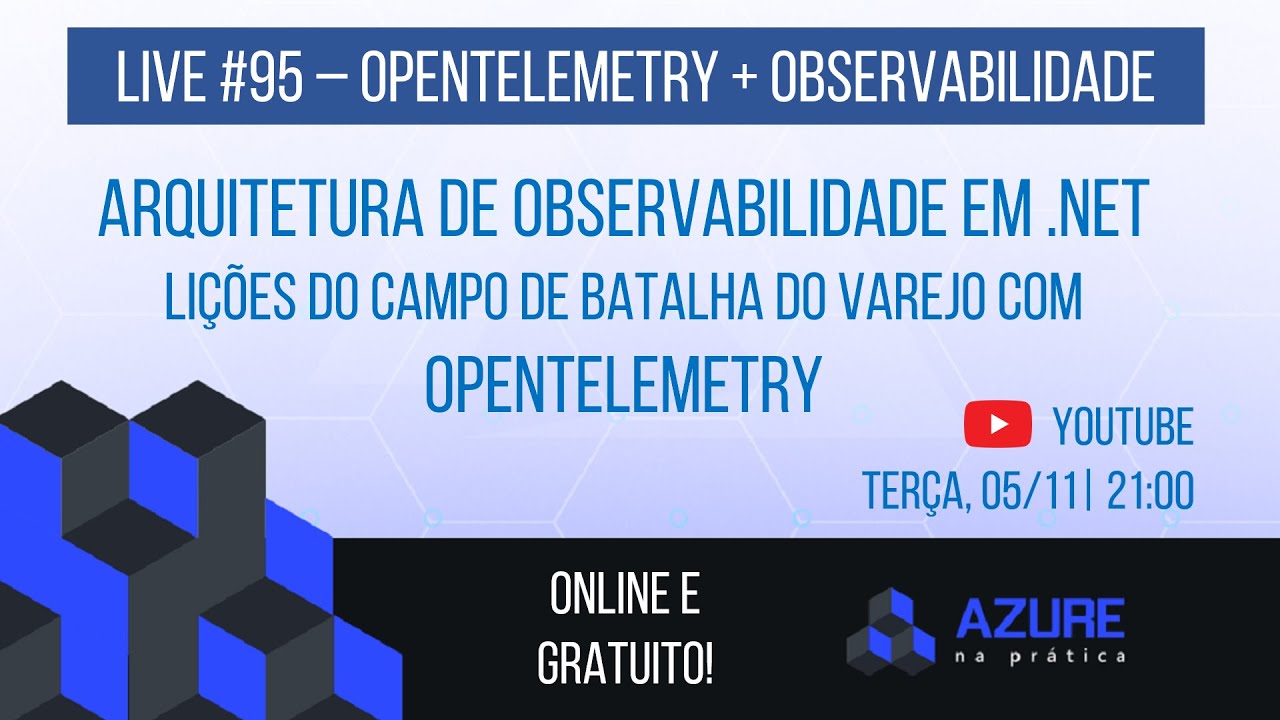 Live #95: Arquitetura de Observabilidade em .NET - Lições do Varejo com OpenTelemetry