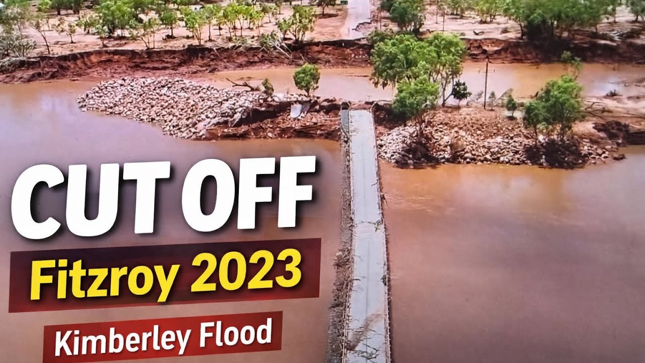 EP 38 Cut Off From The World – Fitzroy Crossing Flood 2023 & Tunnel Creek