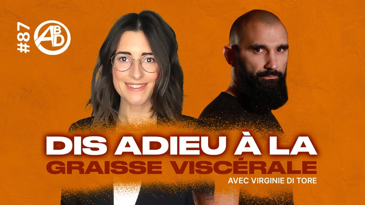 Episode#87 - COMMENT SE DÉBARRASSER DE LA GRAISSE VISCÉRALE  ?avec Virginie di Tore