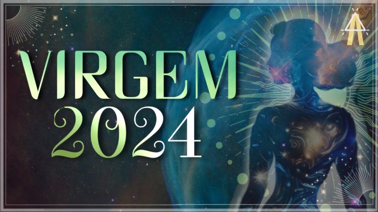 VIRGEM SUA VIDA IR&Aacute; MUDAR COMPLETAMENTE EM 2024. #previsoes2024