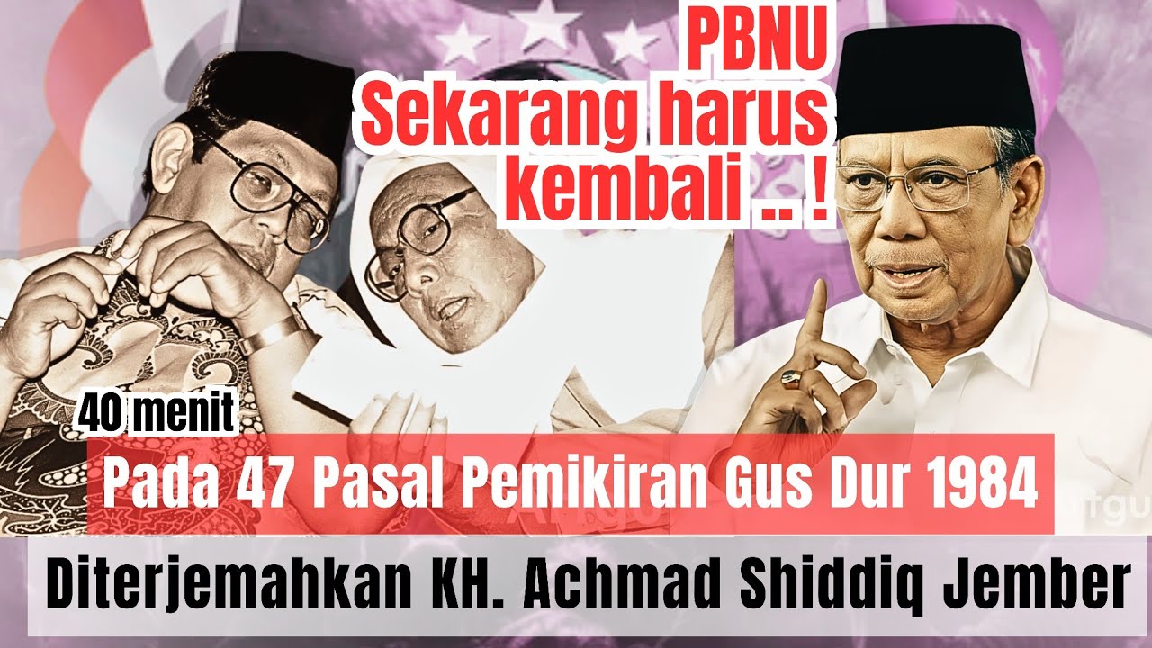NU HARUS KEMBALI PADA 47 PASAL PEMIKIRAN GUS DUR 1984 MUKTAMAR 27 SOTUBONDO oleh KH HASYIM MUZADI