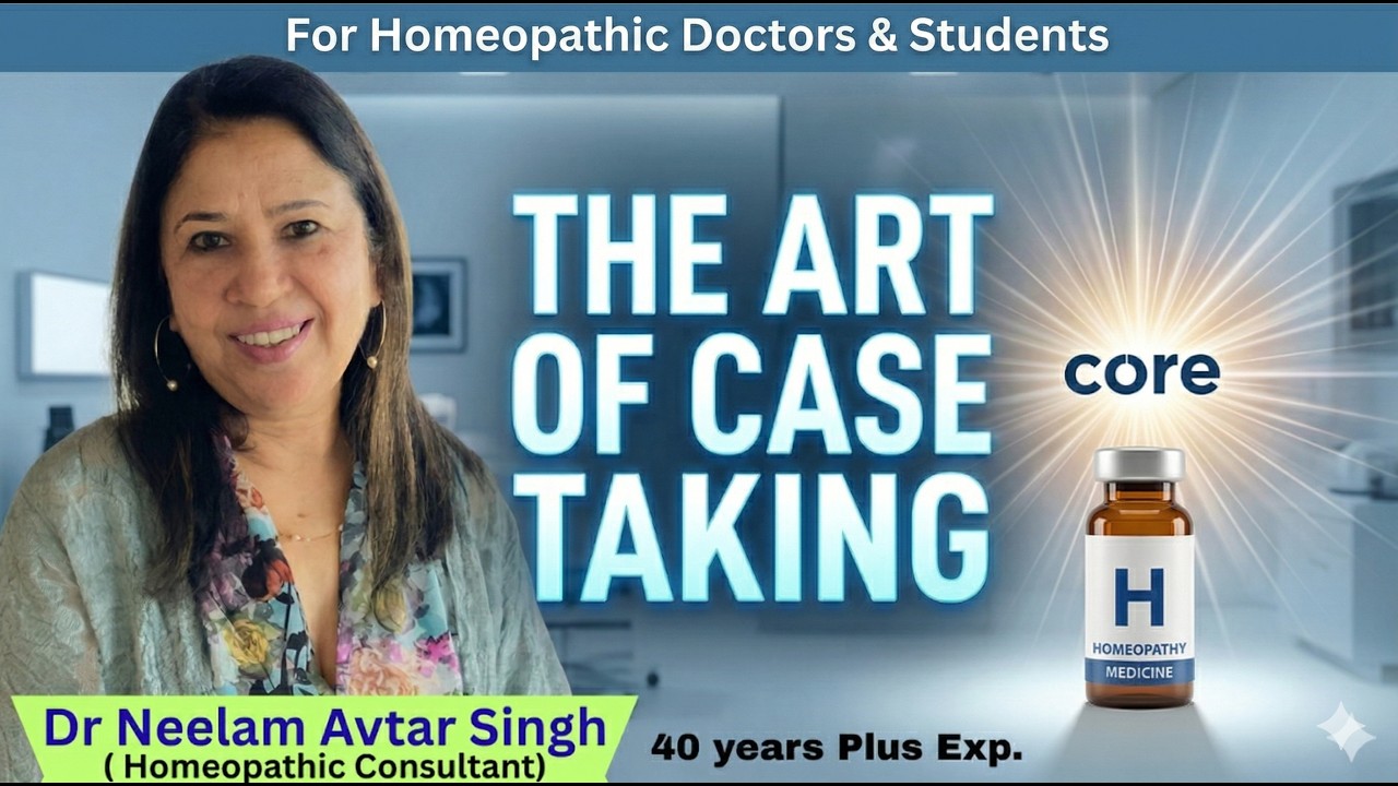 Homeopathy Case Taking Masterclass | For Homeopathic Doctors & Students | Dr Neelam Avtar Singh