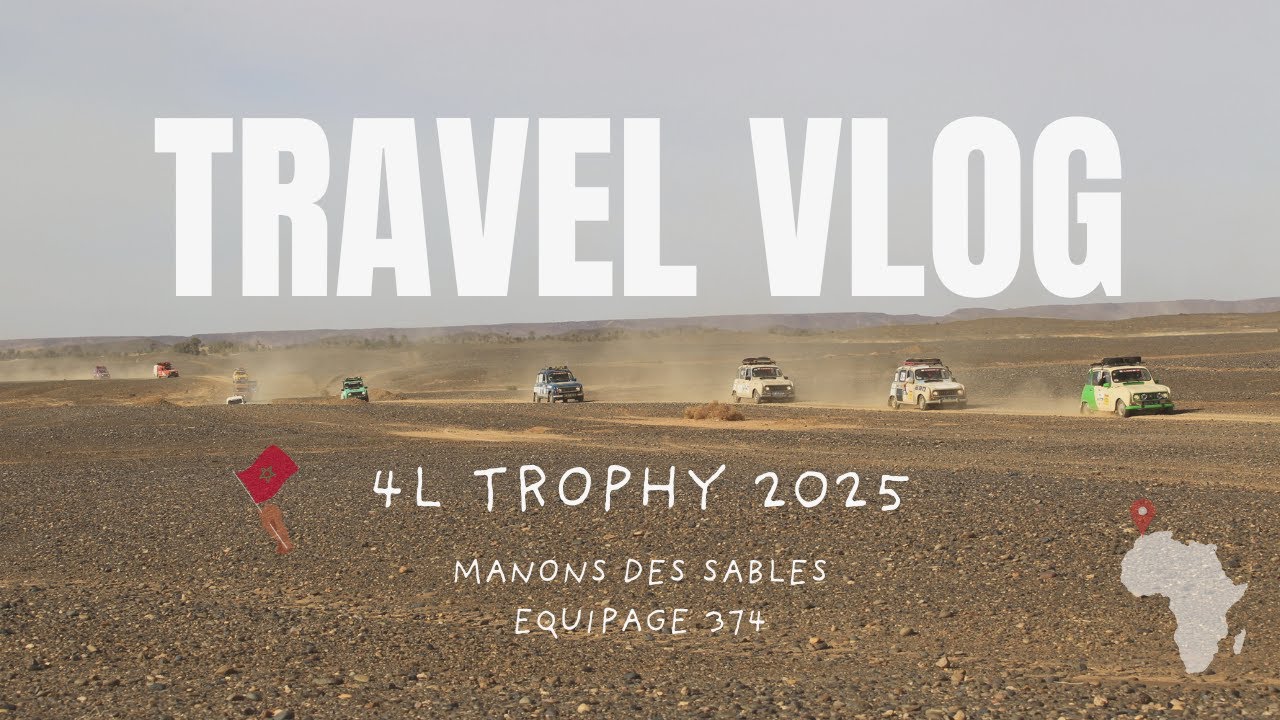 Travel vlog : 4L Trophy 2025