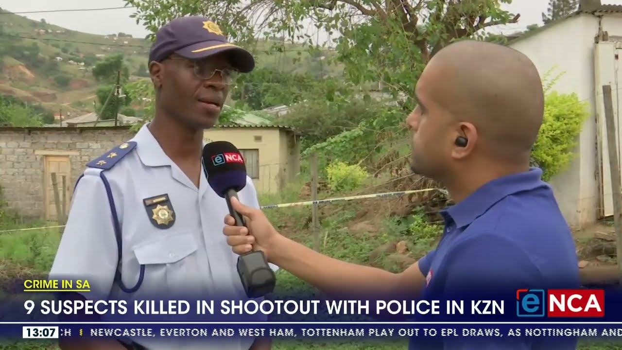 Crime in SA | Nine suspects killed in shootout with police KZN