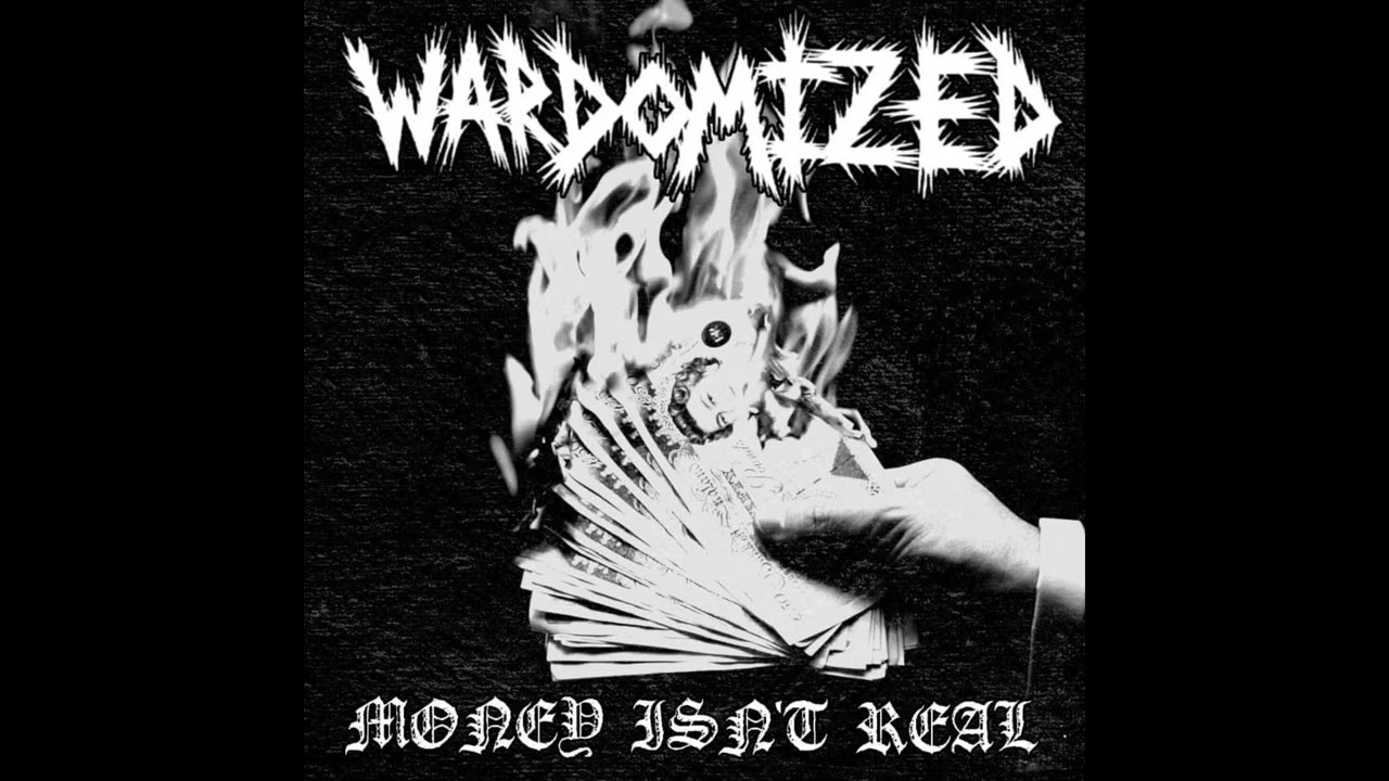 Wardomized - Money Isn't Real [2022 Hardcore Punk / Powerviolence]