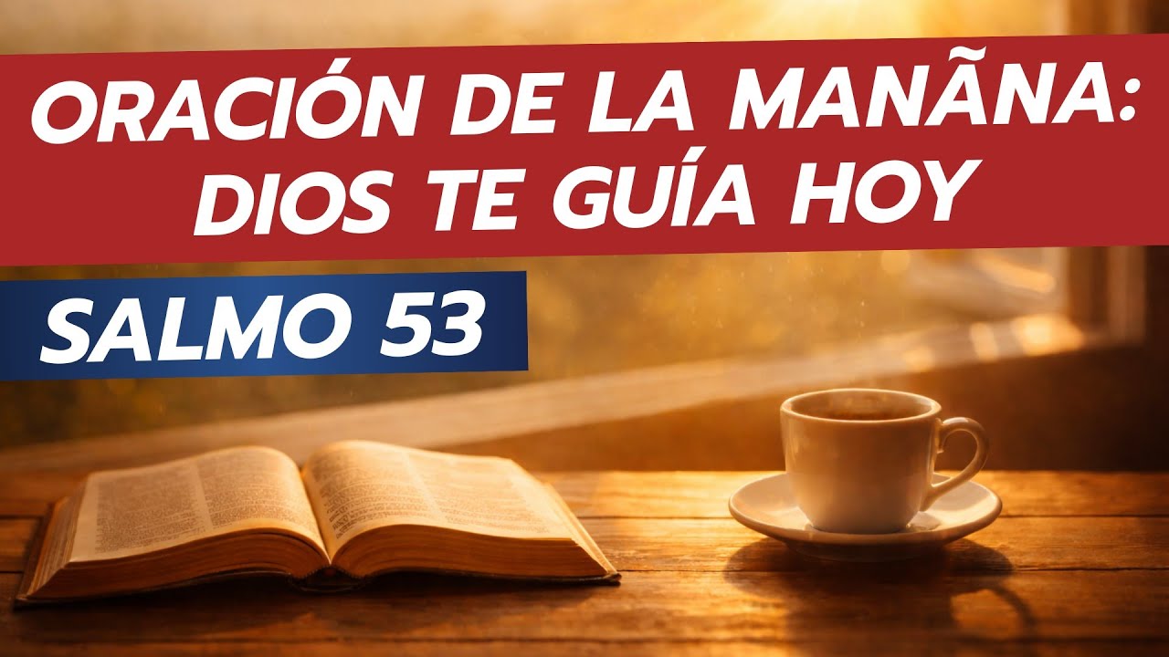 Fuerza Esta Mañana empieza en paz y bajo cuidado — Oración con Salmo 53