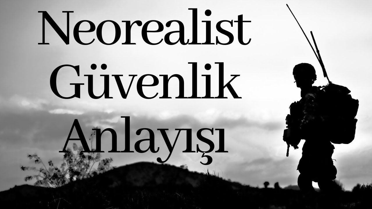 ULUSLARARASI İLİŞKİLERDE GÜVENLİK: IV. NEOREALİZM