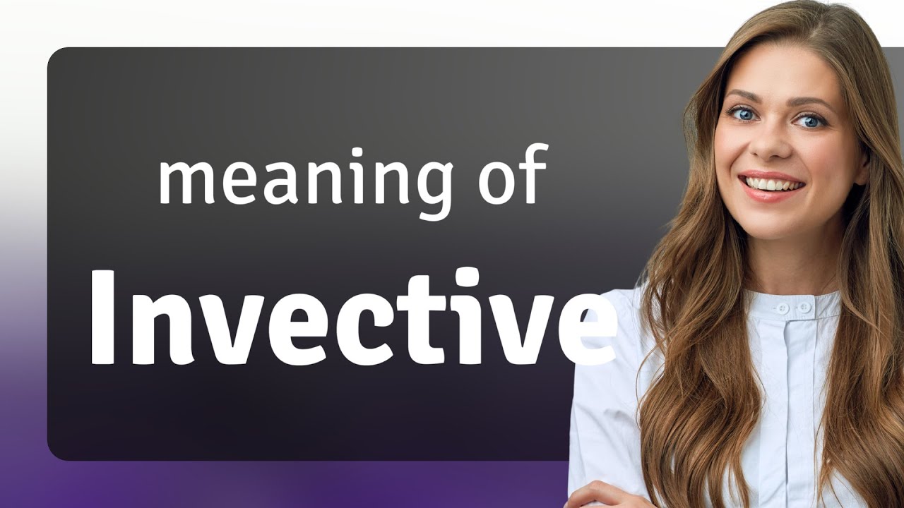 Invective &mdash; meaning of INVECTIVE