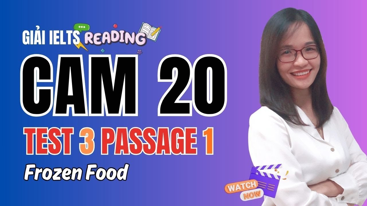 Giải Reading Cam 20 Test 3 Passage 1: Frozen Food (Dịch, Giải Thích Từ Vựng) | IELTS Thanh Loan