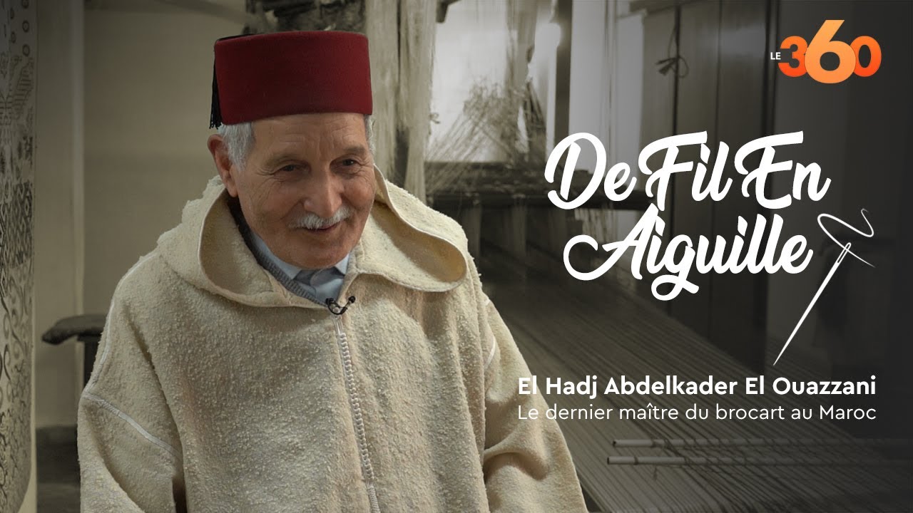 De fil en aiguille : El Hadj Abdelkader Ouazzani, le dernier maître du brocart au Maroc