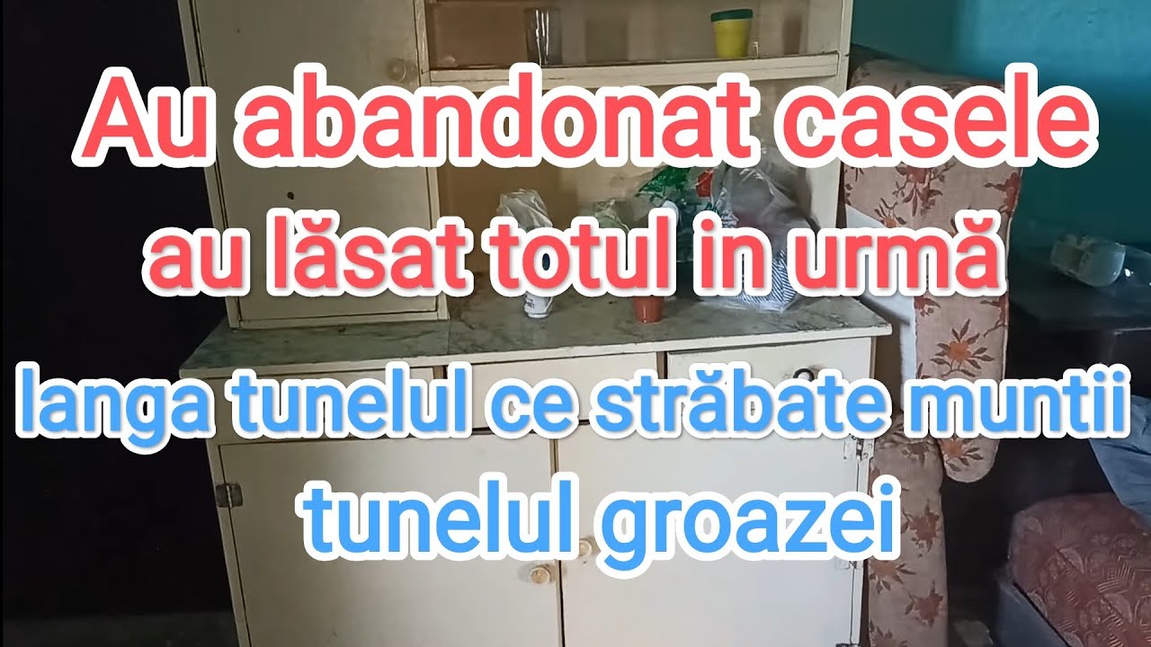 Gospodarii părăsite fara explicație - au lăsat casele / langa tunelul din munti ( tunelul groazei)