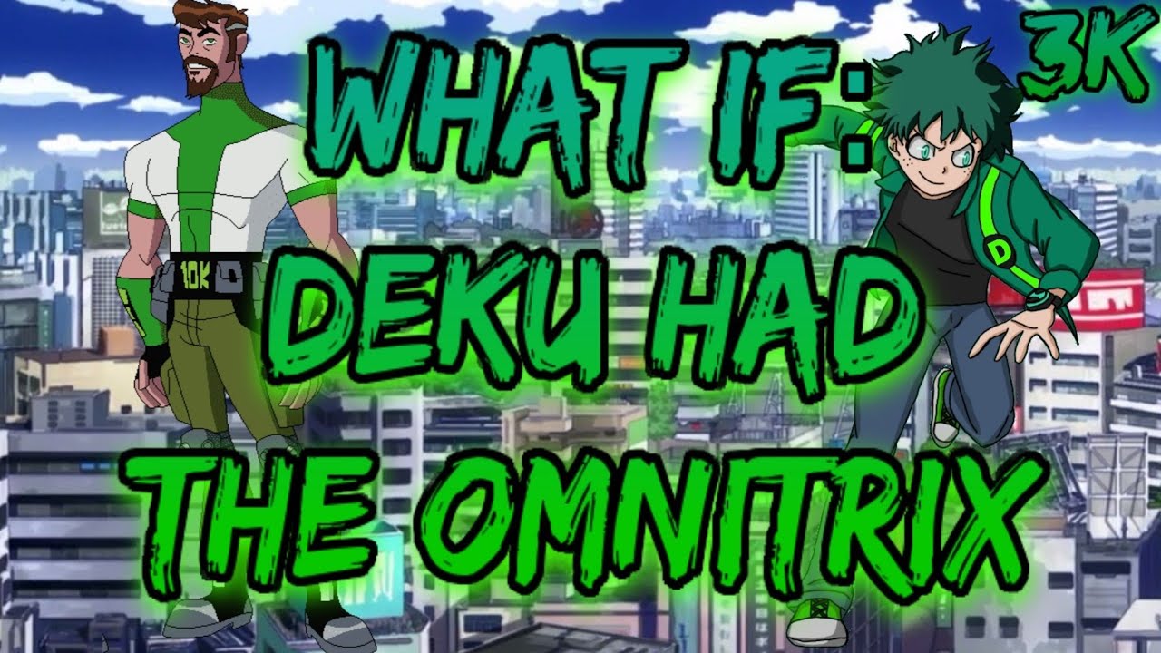 What if: Deku Had the Omnitrix (3K Special)