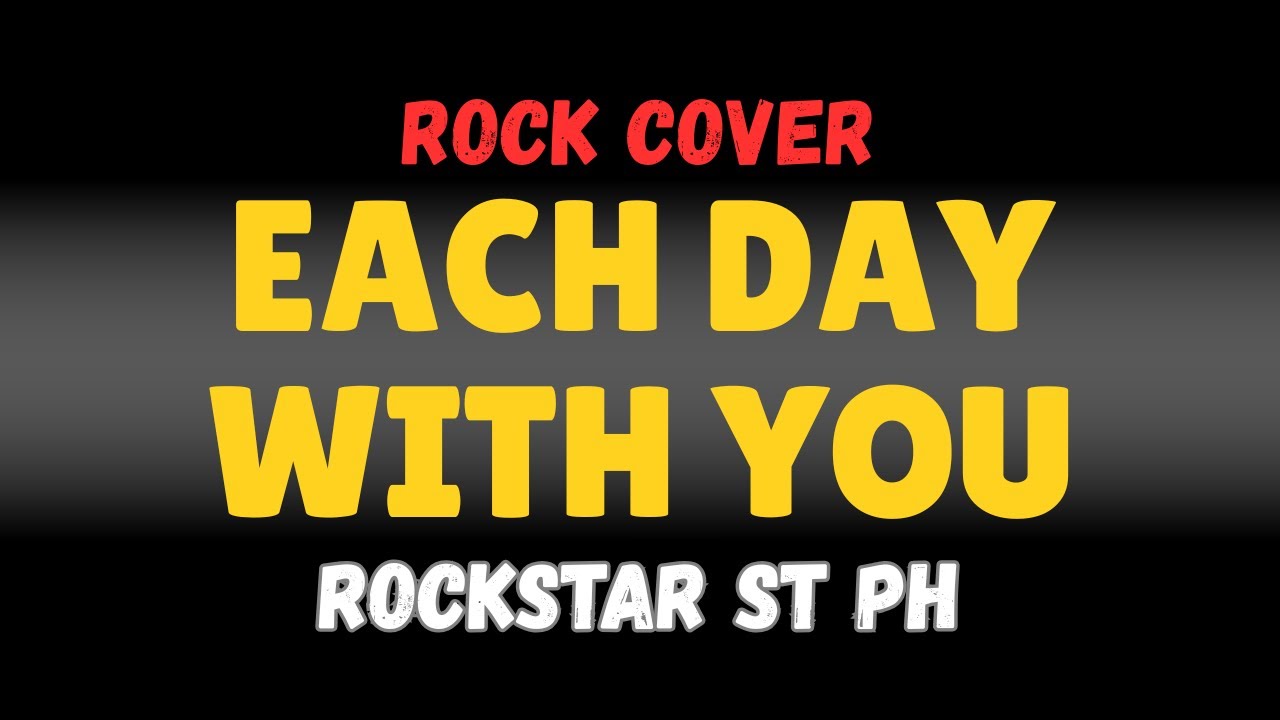 Each Day With You - Rockstar Street PH (Rock Version)