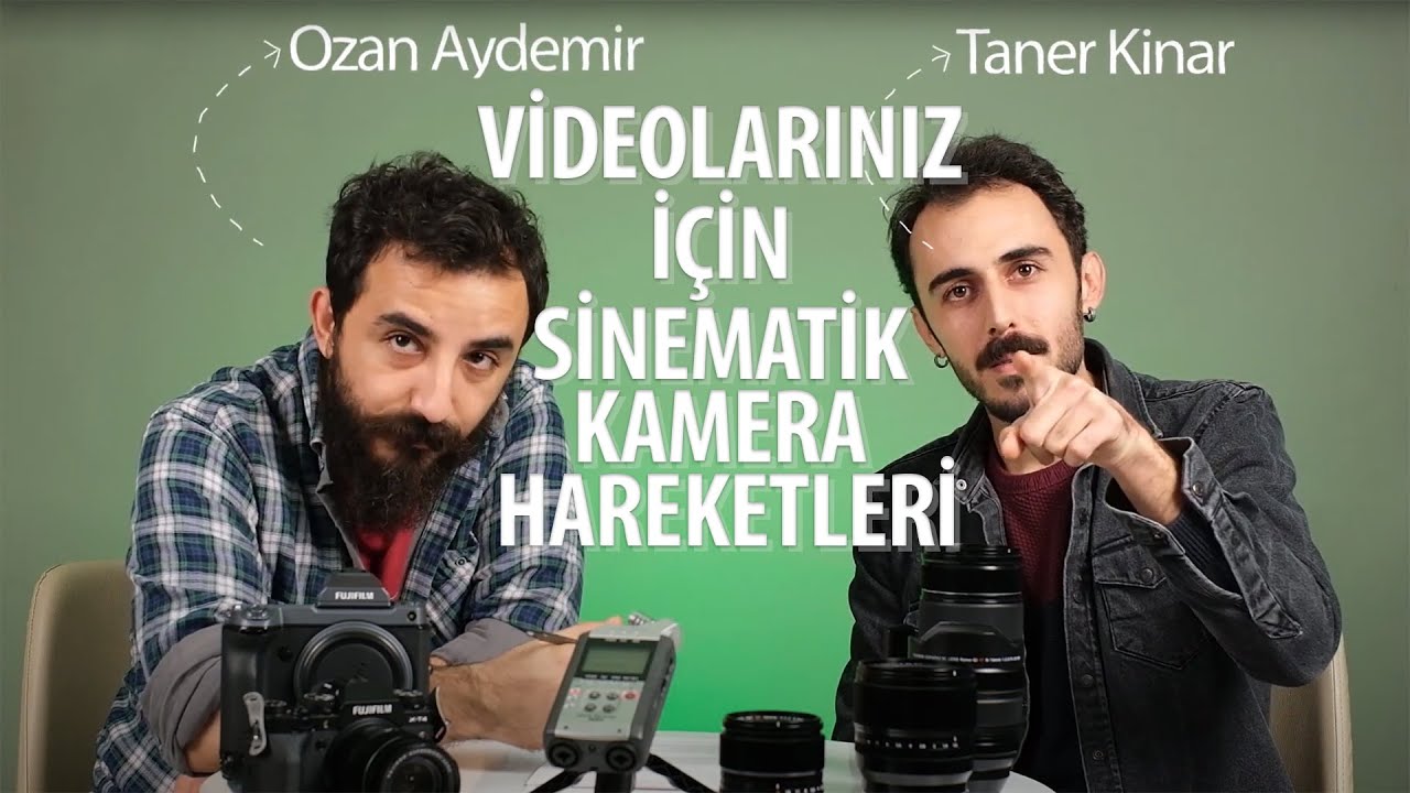 Videolarınız İçin Sinematik Kamera Hareketleri - Ozan Aydemir & Taner Kinar