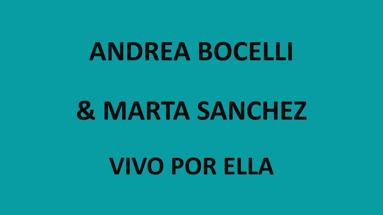 Andrea Bocelli & Marta Sanchez - Vivo por ella (Letra/Lyrics)