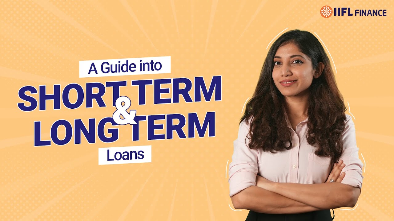 Short Term Loan vs. Long-Term loans which is suitable for you? | IIFL Finance