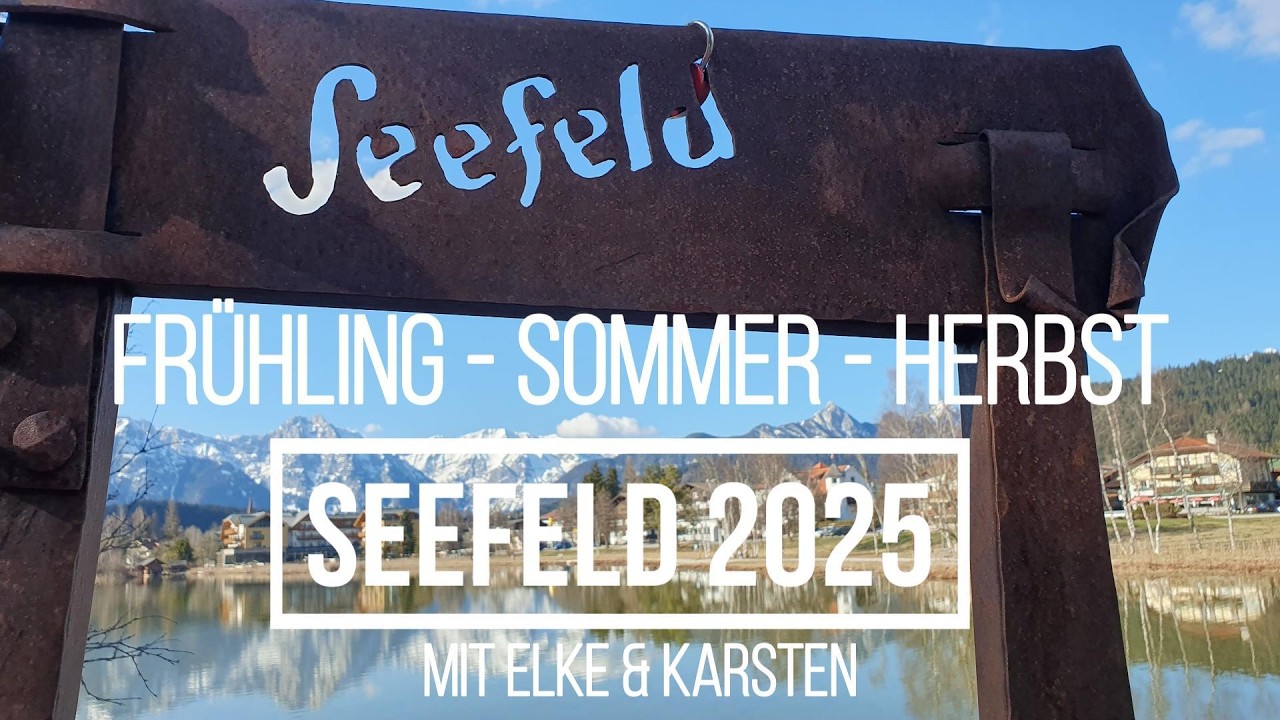 Seefeld 2025 im Wandel der Jahreszeiten: Frühling - Sommer - Herbst