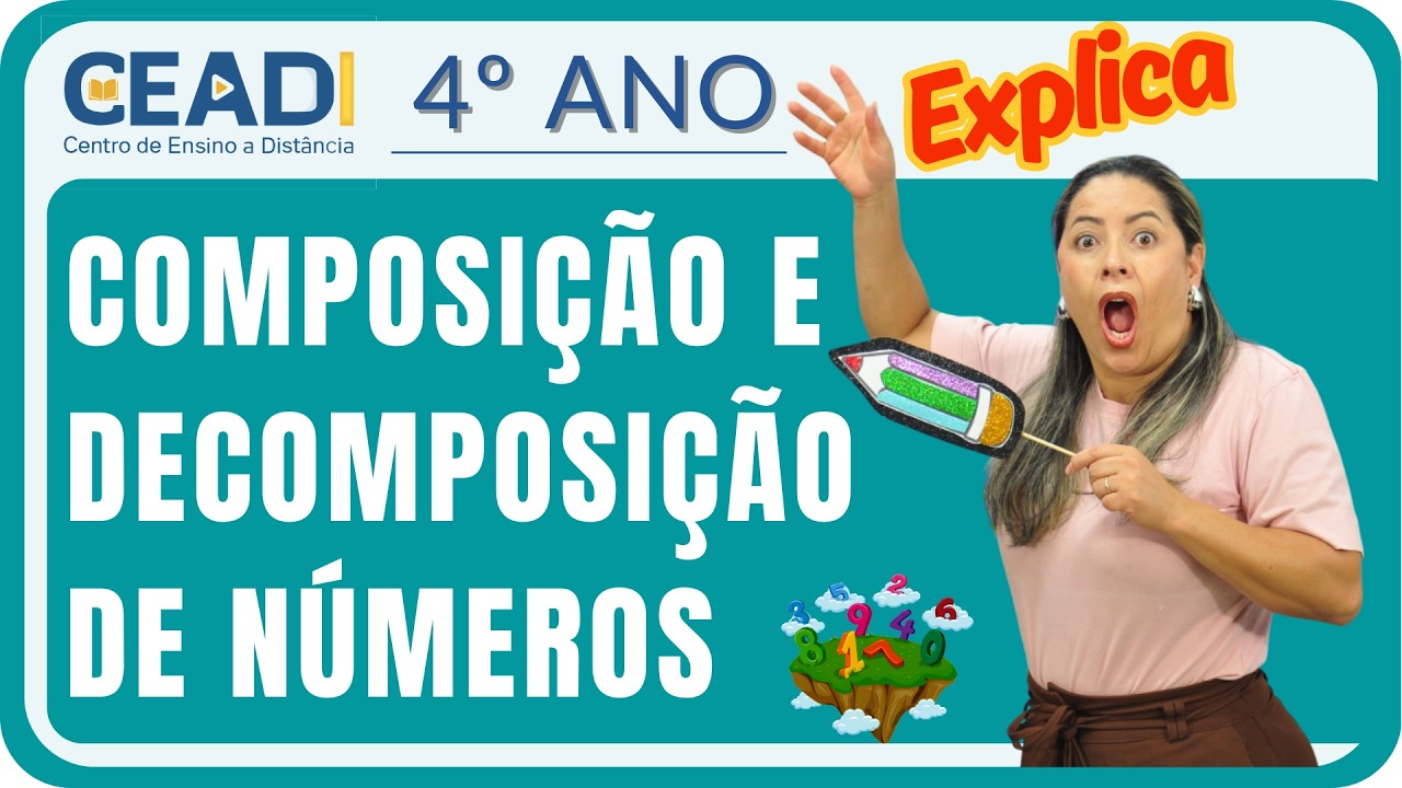 CEADI EXPLICA | 4º ano Mat. | Composição e decomposição de números | 1º Bim. | Prof.ª Anapaula Leal