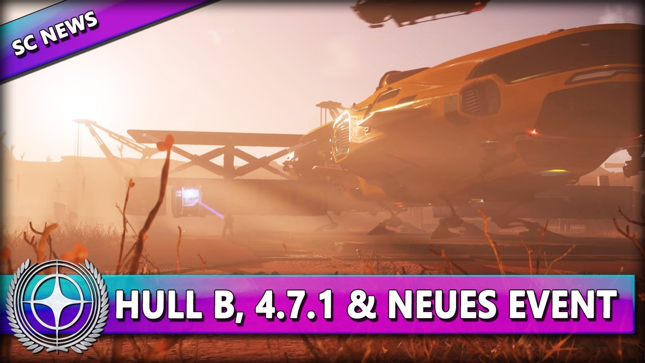 NEUER PATCH, HULL B RELEASE & INDUSTRIE EVENT ⭐ STAR CITIZEN NEWS [Alpha 4.7.1] Deutsch/German