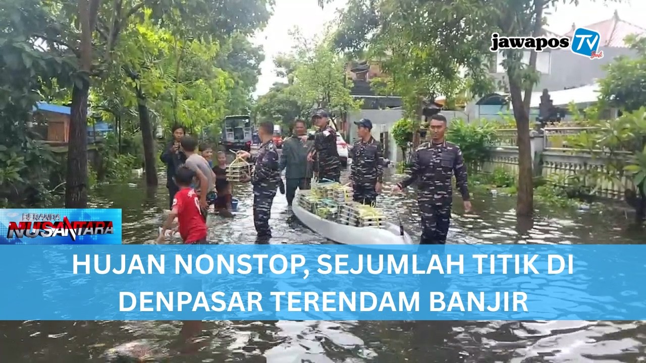 HUJAN NONSTOP, SEJUMLAH TITIK DI DENPASAR TERENDAM BANJIR || BERANDA NUSANTARA