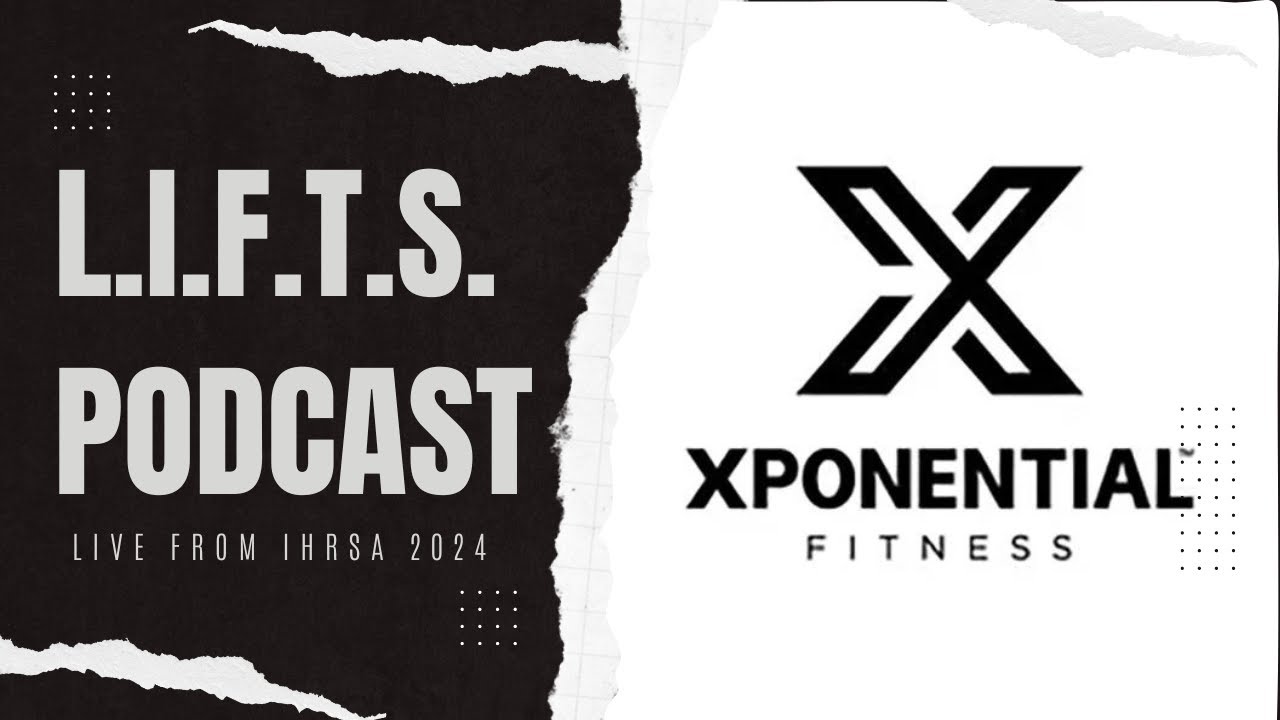 Xponential Fitness: LIFTS Podcast - Episode 21 (Featuring Anthony Geisler, Founder and CEO)