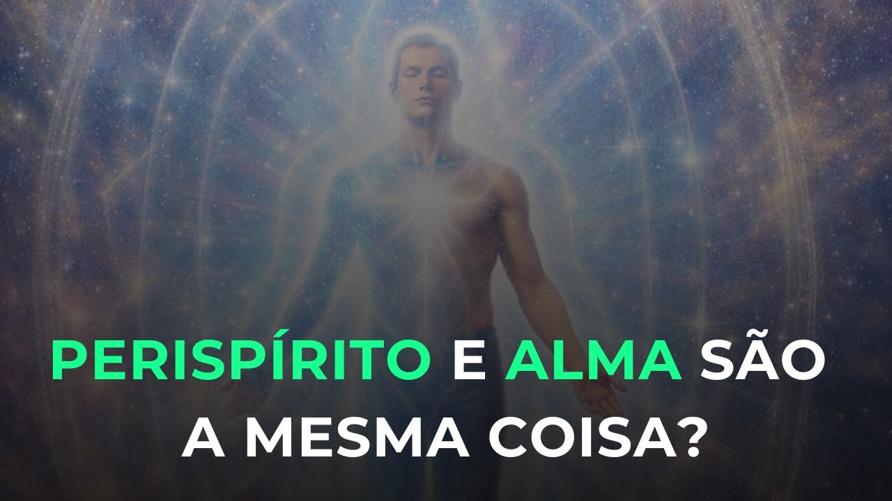 EXISTE DIFERENÇA ENTRE ALMA E PERISPÍRITO?