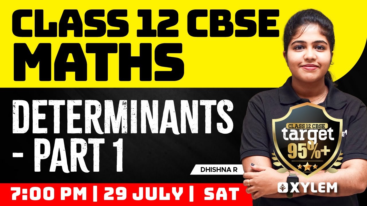 Class 12 CBSE Maths - Determinants - Part 1 | Xylem CBSE 11 & 12