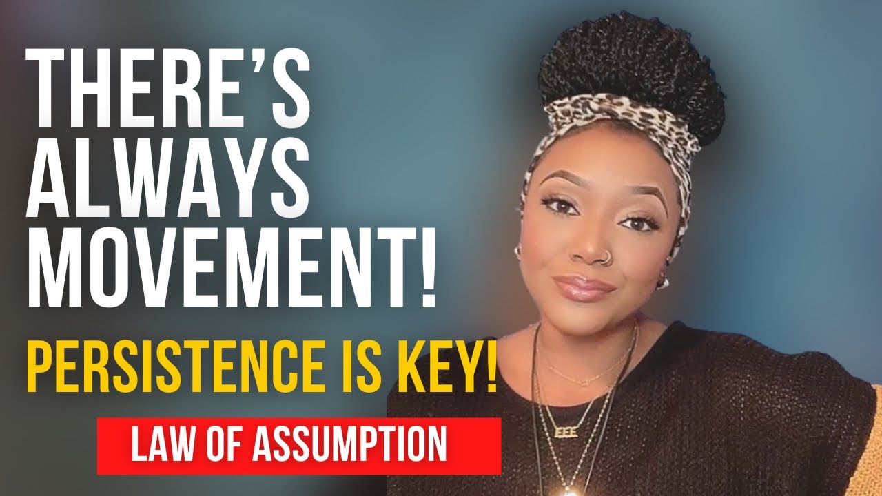 There is ALWAYS MOVEMENT | Law of Assumption