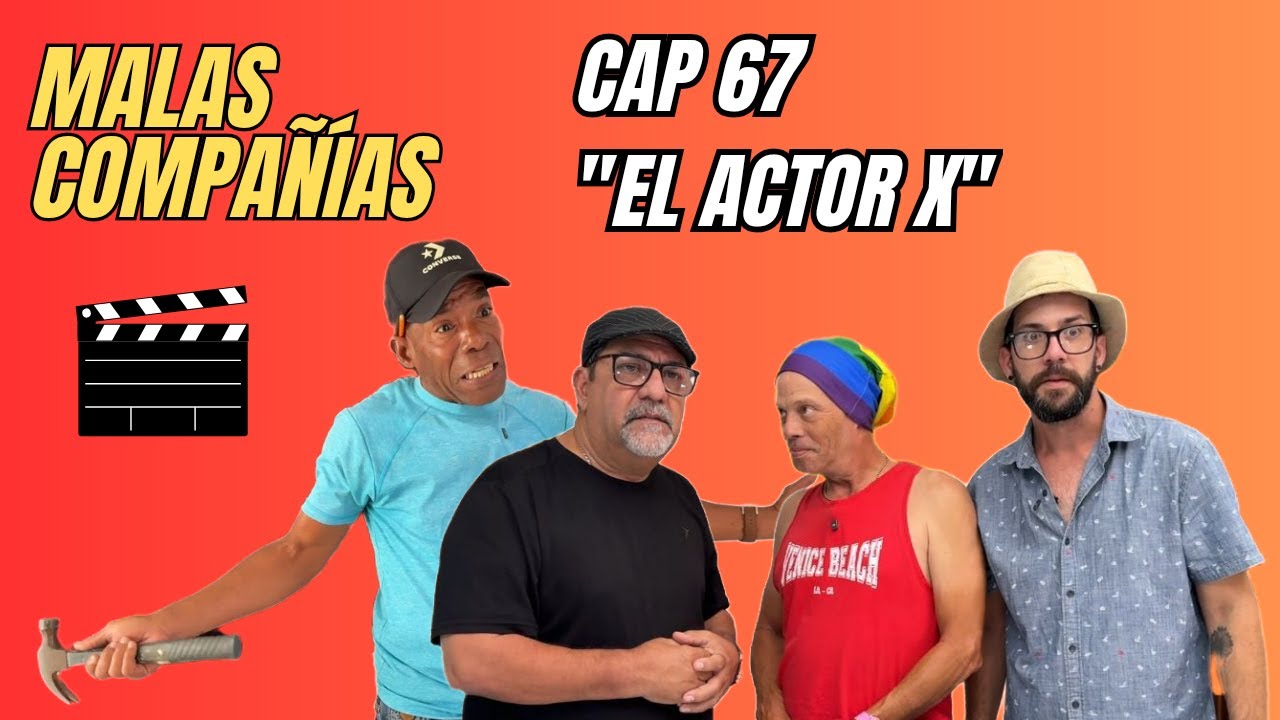 67 MALAS COMPAÑÍAS - Actor X