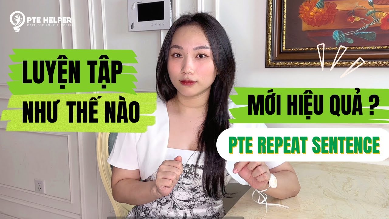 Luyện Tập PTE Repeat Sentence Tại Nhà Như Thế Nào Để Đạt Hiệu Quả Tốt Nhất?