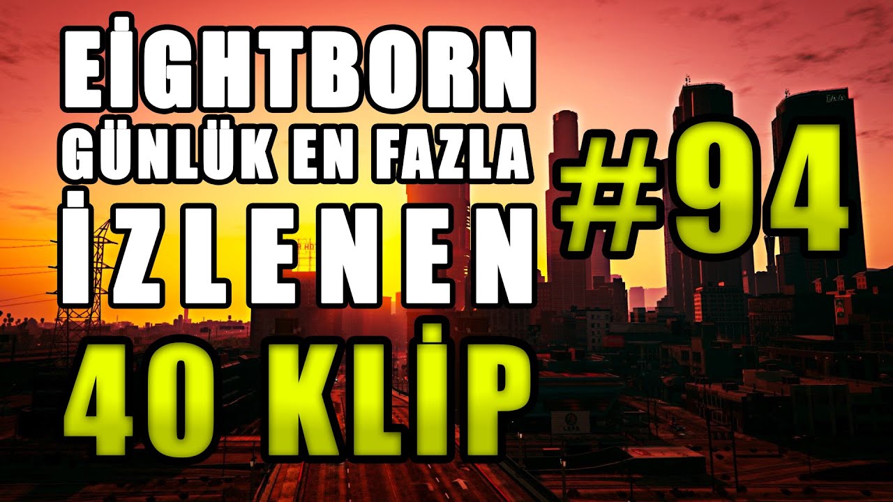 EİGHTBORN Günlük En Fazla İzlenen 40 KLİP #94 ! EİGHTBORN Komik Anlar